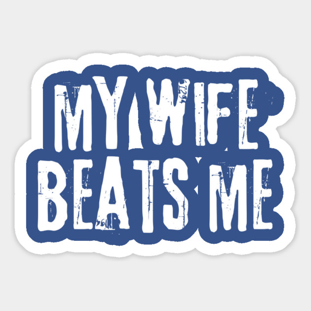 My Wife Beats Me Magnet by The WYLD Tribe