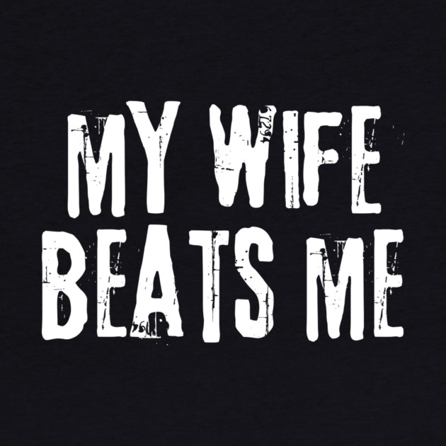 My Wife Beats Me by The WYLD Tribe