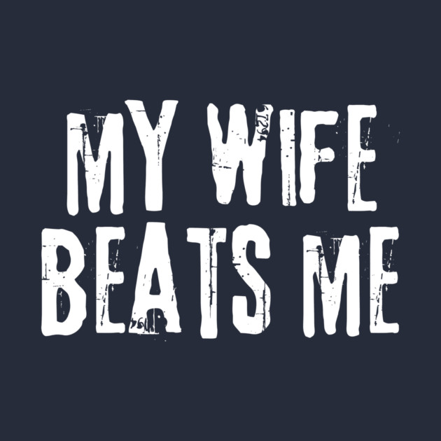My Wife Beats Me by The WYLD Tribe