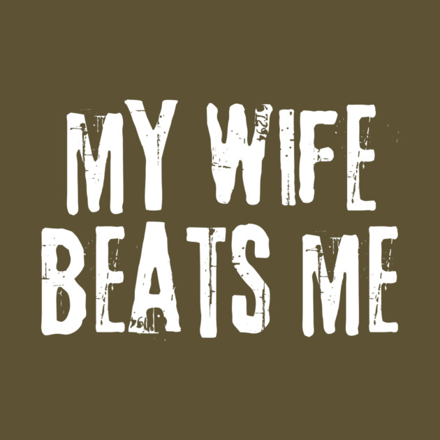 My Wife Beats Me by The WYLD Tribe