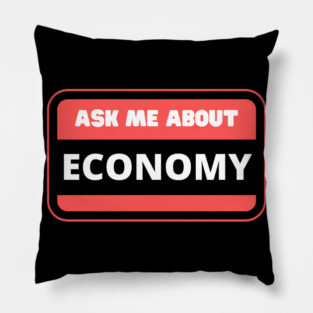 Ask Me About Economy Finance Lover Pillow