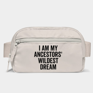 I Am My Ancestors’ Wildest Dream Bag