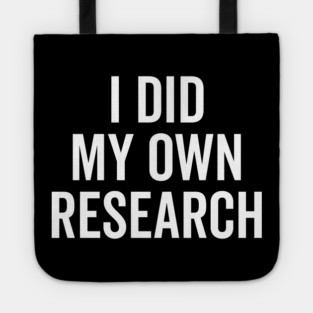 I Did My Own Research Tote