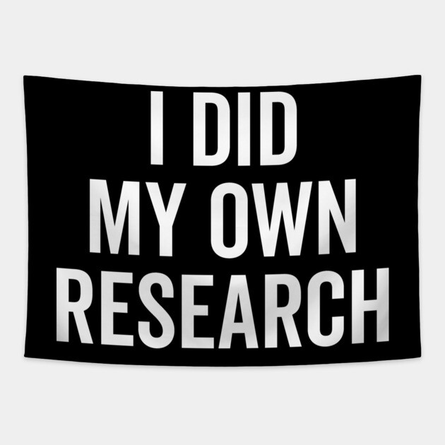 I Did My Own Research Tapestry by Frank Ring