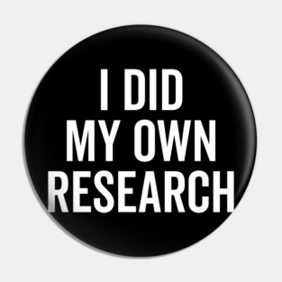 I Did My Own Research Pin