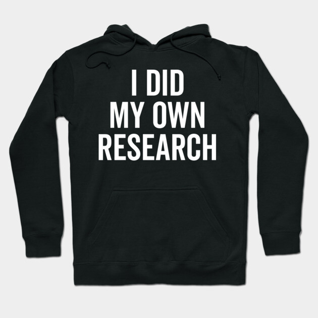 I Did My Own Research Hoodie by Frank Ring