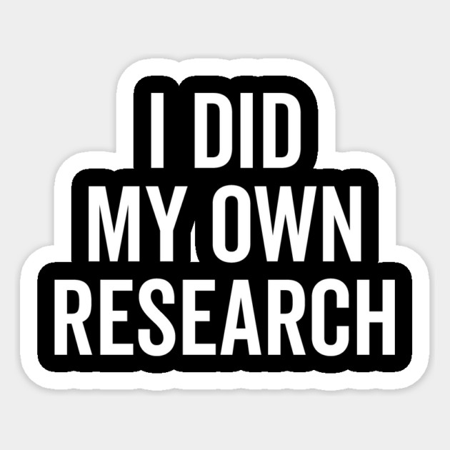 I Did My Own Research Sticker by Frank Ring