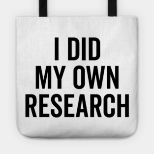 I Did My Own Research Tote