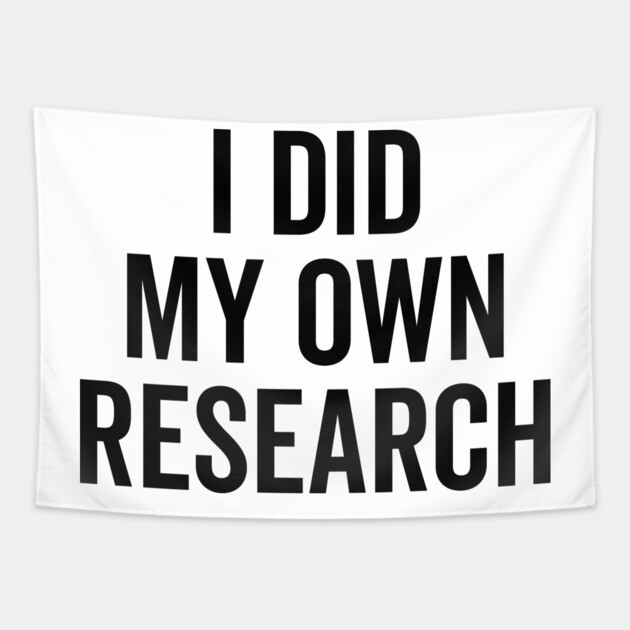 I Did My Own Research Tapestry by Frank Ring