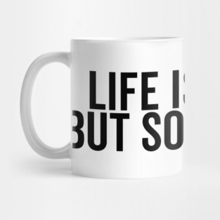 Life is Tough but So Are You Mug