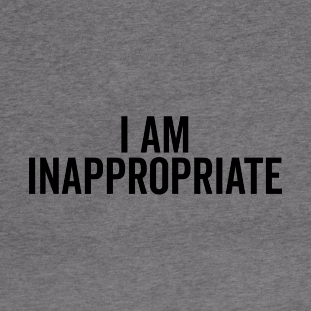I Am Inappropriate by Frank Ring