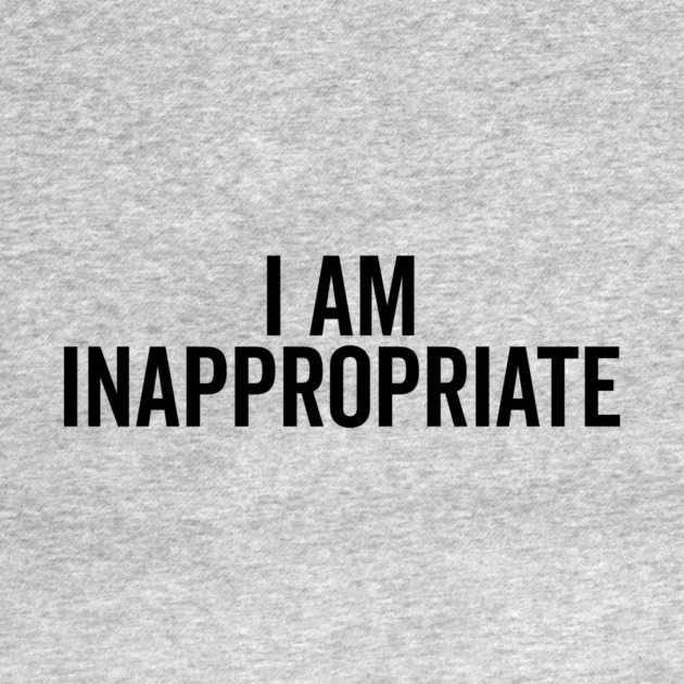 I Am Inappropriate by Frank Ring
