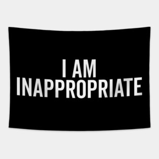 I Am Inappropriate Tapestry