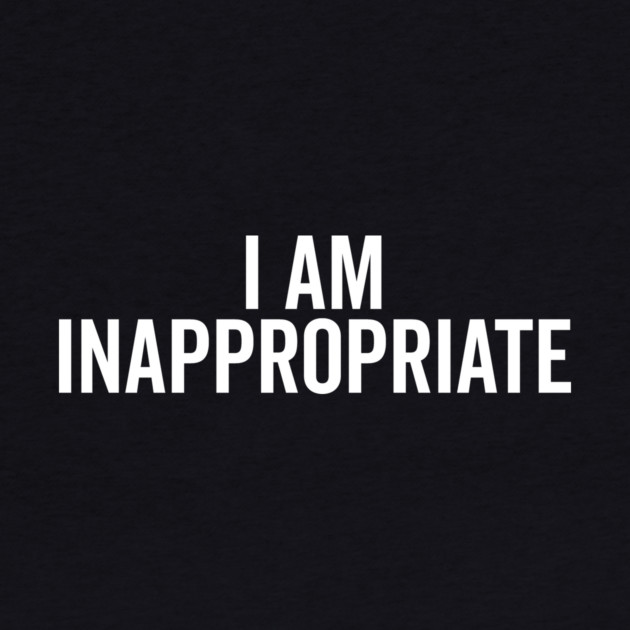 I Am Inappropriate by Frank Ring