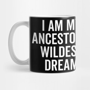 I Am My Ancestors’ Wildest Dream Mug