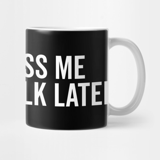 Just Kiss Me We Can Talk Later by Frank Ring