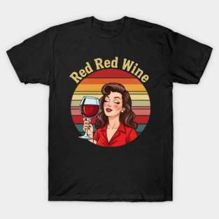 Red Red Wine - Retro Pin-Up & Wine Lover T-Shirt