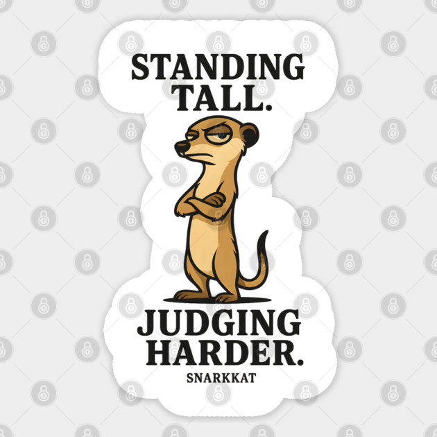 Standing tall. Judging harder. Sticker by Eric's Store 6