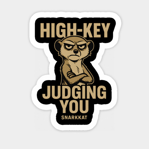 High-Key Judging You. Magnet by Eric's Store 6