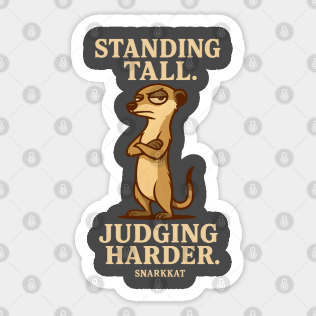 Standing tall. Judging harder. Sticker by Eric's Store 6