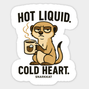 Hot Liquid. Cold Heart. Sticker