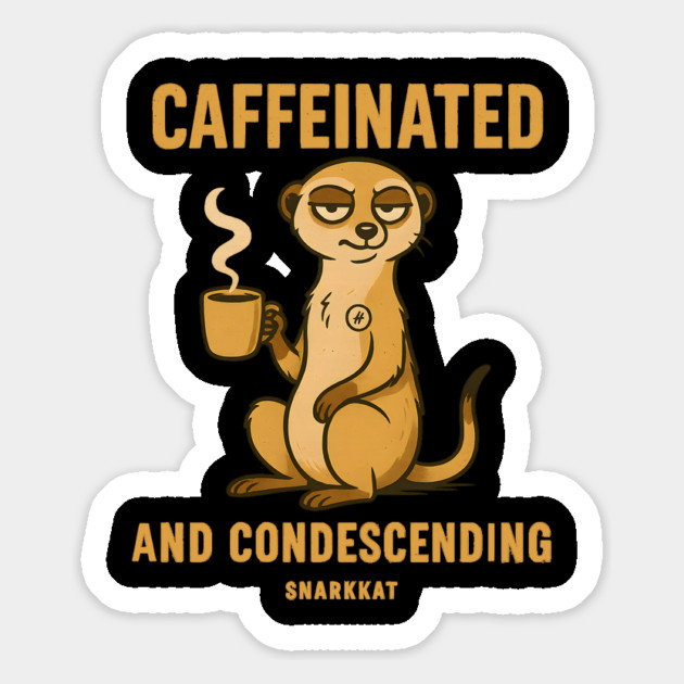 Caffeinated and condescending Magnet by Eric's Store 6
