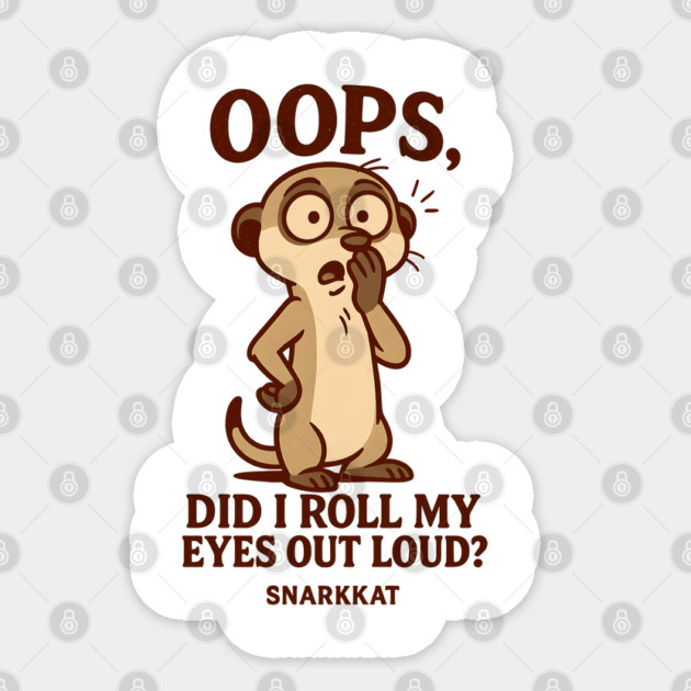 Oops, did I roll my eyes out loud? Sticker by Eric's Store 6