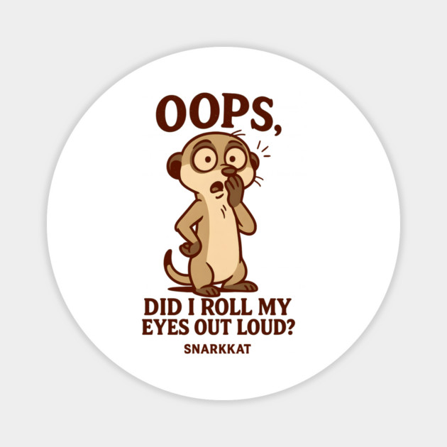 Oops, did I roll my eyes out loud? Magnet by Eric's Store 6