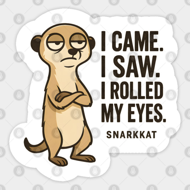I Came. I Saw. I Rolled My Eyes Sticker by Eric's Store 6