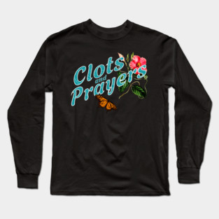 Clots and Prayers Donald Trump MAGA shirt Long Sleeve T-Shirt