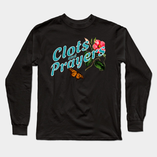 Clots and Prayers Donald Trump MAGA shirt Long Sleeve T-Shirt by casualteesinc