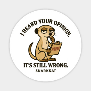 I heard your opinion. It’s still wrong Magnet