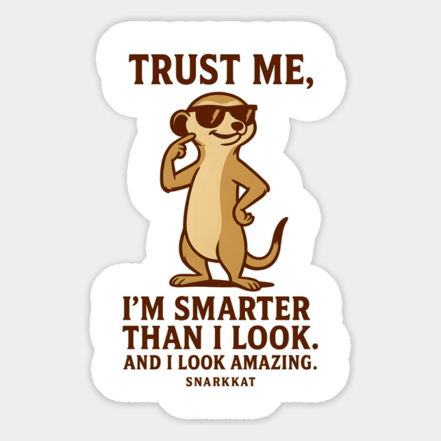 Trust me, I’m smarter than I look. And I look amazing. Magnet by Eric's Store 6