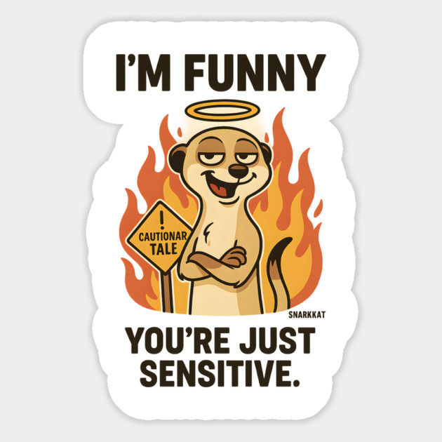 I’m Funny. You’re Just Sensitive Magnet by Eric's Store 6