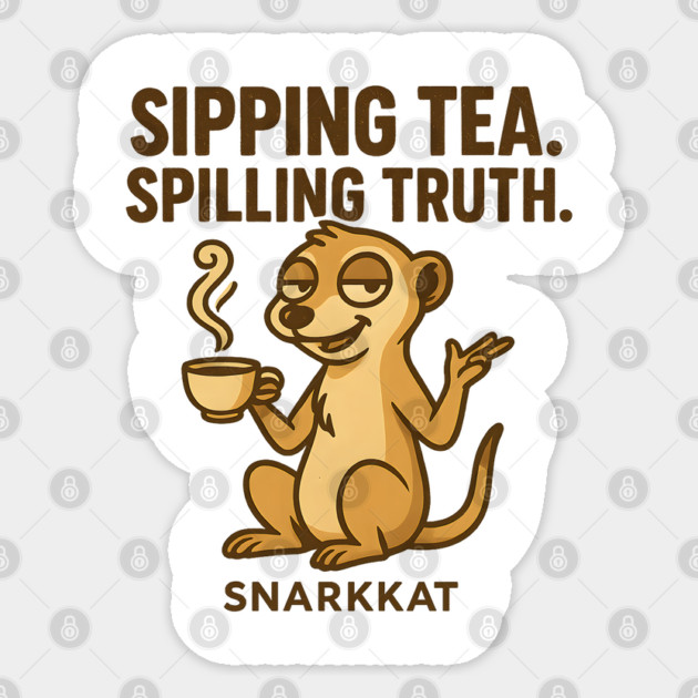 Sipping Tea. Spilling Truth. Sticker by Eric's Store 6