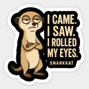 I Came. I Saw. I Rolled My Eyes. Sticker