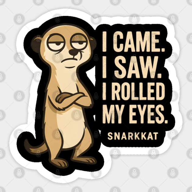 I Came. I Saw. I Rolled My Eyes. Sticker by Eric's Store 6