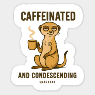 Caffeinated and condescending Sticker