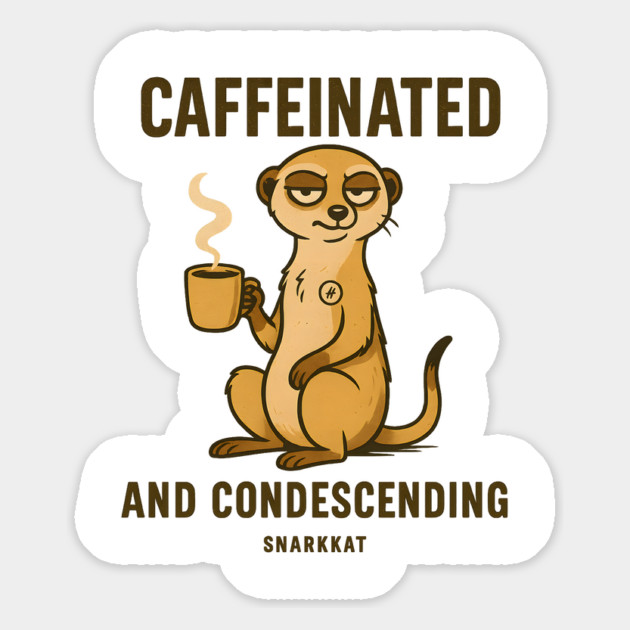 Caffeinated and condescending Magnet by Eric's Store 6