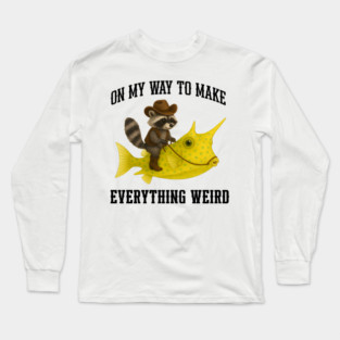 Funny Raccoon Riding a Longhorn Cowfish On My Way To Make Everything Weird Long Sleeve T-Shirt