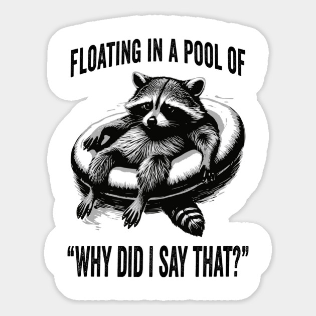 Raccoon Floating In A Pool of "Why Did I Say That?" Magnet by Luxinda