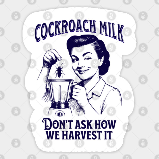 Cockroach Milk, Don't Ask How We Harvest It, funny vintage design Sticker by Luxinda