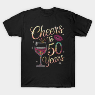 Cheers To 50 Years, 50 Years Old Women, 50 Birthday Cute T-Shirt