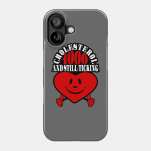 Cholesterol 1000: Heart Still Ticking! Phone Case