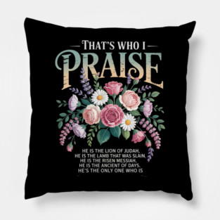 Brandon That's Who I Praise Jesus Pillow