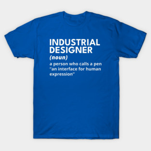 Industrial Designer - Funny Definition (4) T-Shirt