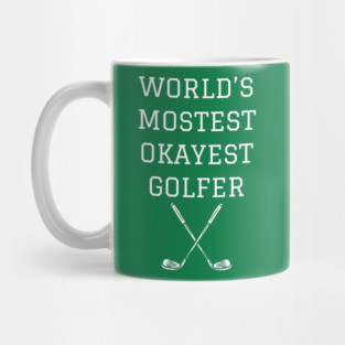 World’s Mostest Okayest Golfer – Funny Golf Gift Mug
