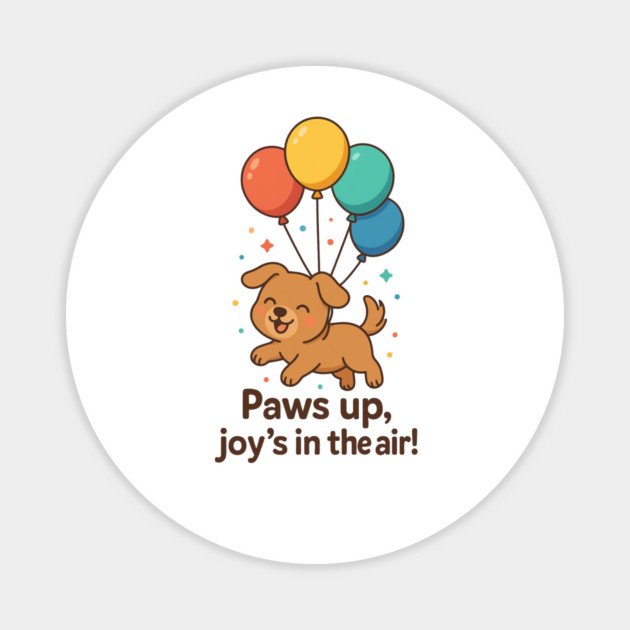Paws Up Joy Dog – Cute Balloon Puppy Happiness Design Magnet by Anne Lee