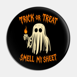 Trick Or Treat Smell My Sheet Pin