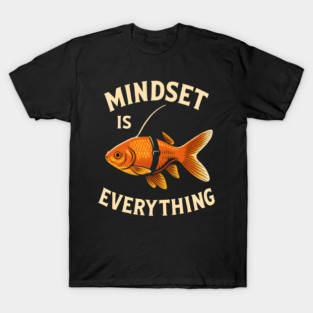 Mindset Motivational quote Cute Goldfish Shark T-Shirt